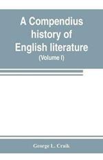 A compendius history of English literature, and of the English language, from the Norman conquest: with numerous specimens (Volume I)