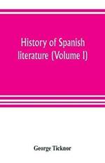 History of Spanish literature (Volume I)