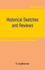 Historical sketches and reviews