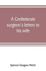 A Confederate surgeon's letters to his wife