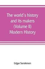 The world's history and its makers (Volume II) Modern History