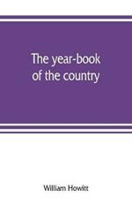 The year-book of the country; or, The field, the forest, and the fireside