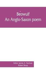 Be´owulf: an Anglo-Saxon poem, The fight at Finnsburh: a fragment. With text and glossary on the basis of M. Heyne