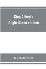 King Alfred's Anglo-Saxon version of the Compendious history of the world by Orosius. Containing, --facsimile specimens of the Lauderdale and Cotton mss., a preface describing these mss., etc., an introduction--on Orosius and his work; the Anglo-Saxon text