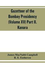 Gazetteer of the Bombay Presidency (Volume XV) Part II. Kanara