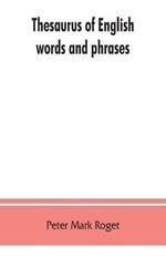 Thesaurus of English words and phrases; so classified and arranged as to facilitate the expression of ideas and assist in literary composition