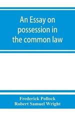 An essay on possession in the common law
