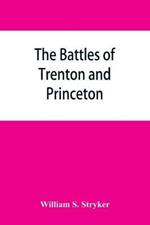 The battles of Trenton and Princeton