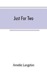 Just for two; a collection of recipes designed for two persons