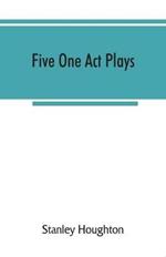 Five one act plays; The dear departed-fancy free the master of the house-phipps the fifth commandment