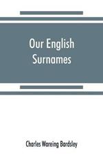 Our English surnames: their sources and significations