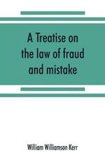 A treatise on the law of fraud and mistake