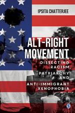 Alt-Right Movement: Dissecting Racism, Patriarchy and Anti-immigrant Xenophobia