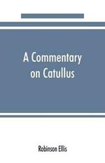 A commentary on Catullus