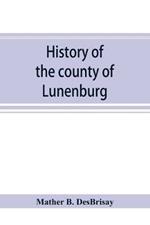 History of the county of Lunenburg