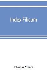 Index filicum: a synopsis, with characters, of the genera, and an enumeration of the species of ferns, with synonymes, references, &c., &c