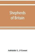 Shepherds of Britain; scenes from shepherd life past and present from the best authorities