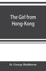 The girl from Hong-Kong: a story of adventure under five suns