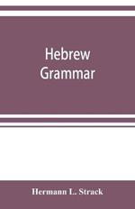 Hebrew grammar: with reading book, exercises, literature and vocabularies