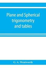 Plane and spherical trigonometry and tables