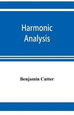 Harmonic analysis: a course in the analysis of the chords and of the non-harmonic tones to be found in music, classic and modern