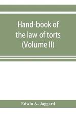 Hand-book of the law of torts (Volume II)