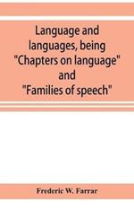 Language and languages, being Chapters on language and Families of speech