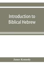 Introduction to biblical Hebrew: presenting graduated instruction in the language of the Old Testament