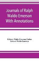 Journals of Ralph Waldo Emerson With Annotations