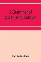 A grammar of Oscan and Umbrian, with a collection of inscriptions and a glossary