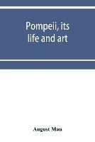 Pompeii, its life and art