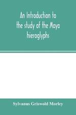 An introduction to the study of the Maya hieroglyphs