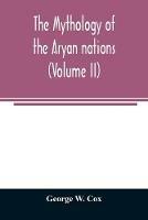 The mythology of the Aryan nations (Volume II)