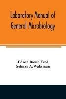 Laboratory manual of general microbiology, with special reference to the microorganisms of the soil