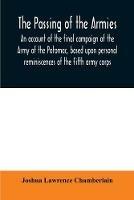 The passing of the armies: an account of the final campaign of the Army of the Potomac, based upon personal reminiscences of the Fifth army corps