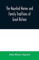 The haunted homes and family traditions of Great Britain