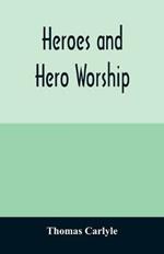 Heroes and hero worship