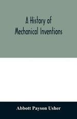 A history of mechanical inventions