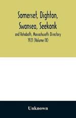 Somerset, Dighton, Swansea, Seekonk and Rehoboth, Massachusetts Directory 1921 (Volume IX)