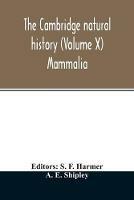 The Cambridge natural history (Volume X) Mammalia