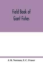 Field book of giant fishes