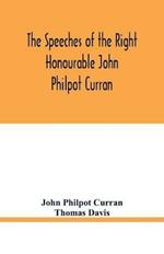 The speeches of the Right Honourable John Philpot Curran