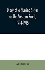 Diary of a Nursing Sister on the Western Front, 1914-1915