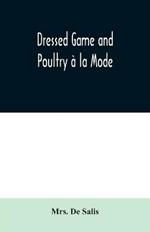 Dressed Game and Poultry a la Mode