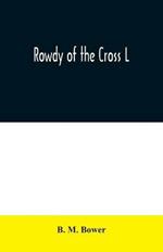 Rowdy of the Cross L