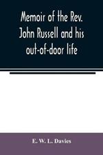 Memoir of the Rev. John Russell and his out-of-door life