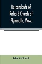 Descendants of Richard Church of Plymouth, Mass.