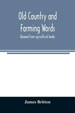 Old country and farming words: gleaned from agricultural books