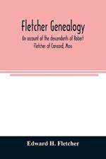 Fletcher genealogy: an account of the descendants of Robert Fletcher of Concord, Mass