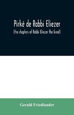 Pirke de Rabbi Eliezer: (the chapters of Rabbi Eliezer the Great) according to the text of the manuscript belonging to Abraham Epstein of Vienna